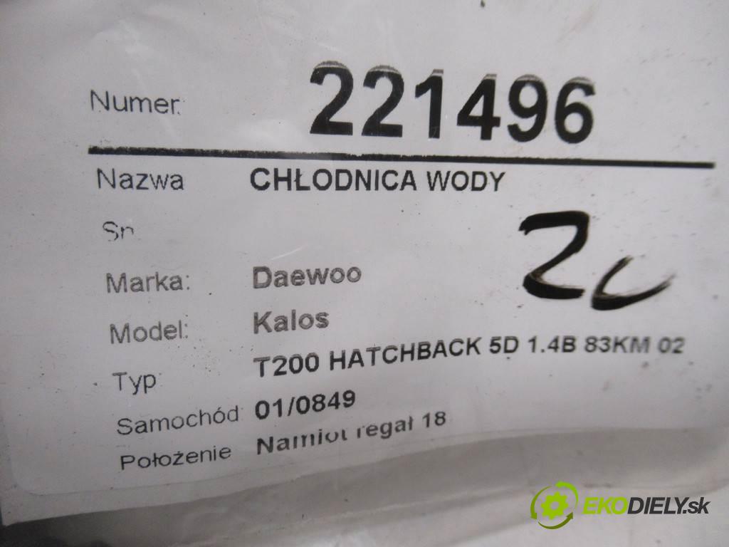 Daewoo Kalos  2003  T200 HATCHBACK 5D 1.4B 83KM 02-08 1400 Chladič vody 96536523 (Chladiče vody)