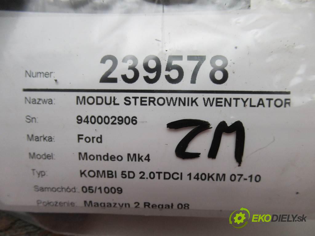 Ford Mondeo Mk4  2010  KOMBI 5D 2.0TDCI 140KM 07-10 2000 modul řídící jednotka ventilátoru 940002906 (Ostatní)