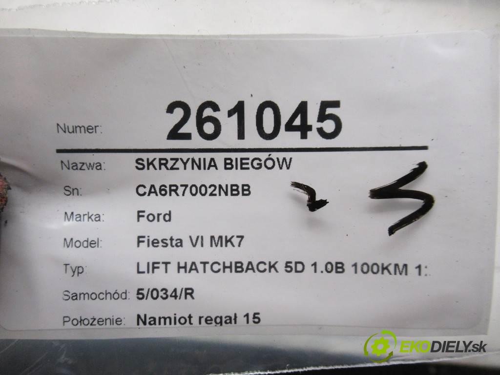 Ford Fiesta VI MK7  2013 74 kW LIFT HATCHBACK 5D 1.0B 100KM 12-17 1000 Prevodovka - CA6R 7002 NBB (Prevodovky)