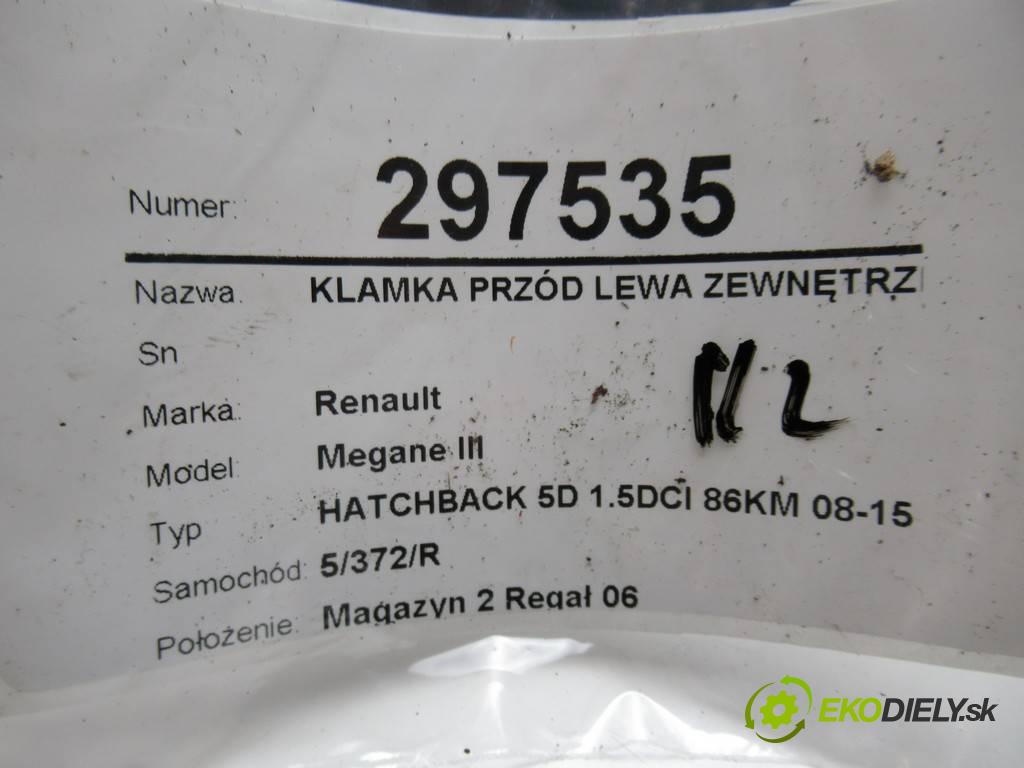 Renault Megane III  2009 63 kW HATCHBACK 5D 1.5DCI 86KM 08-15 1500 Kľučka predný ľavá strana vonkajšia  (Vonkajšie predné ľavé)