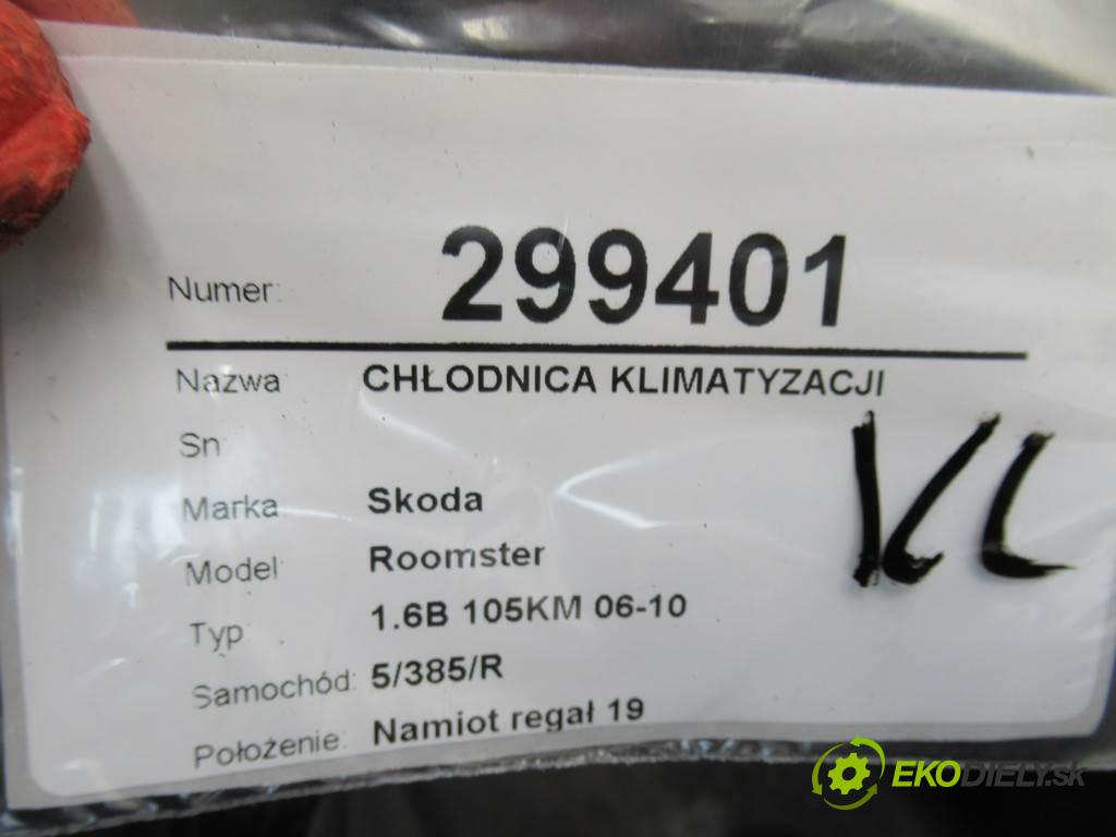 Skoda Roomster  2007 77 kW 1.6B 105KM 06-10 1600 Chladič klimatizácie  (Chladiče klimatizácie)