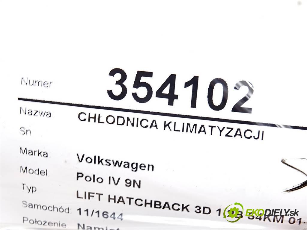 Volkswagen Polo IV 9N  2005 40 kW LIFT HATCHBACK 3D 1.2B 54KM 01-09 1200 Chladič klimatizácie 6Q0820411J (Chladiče klimatizácie)