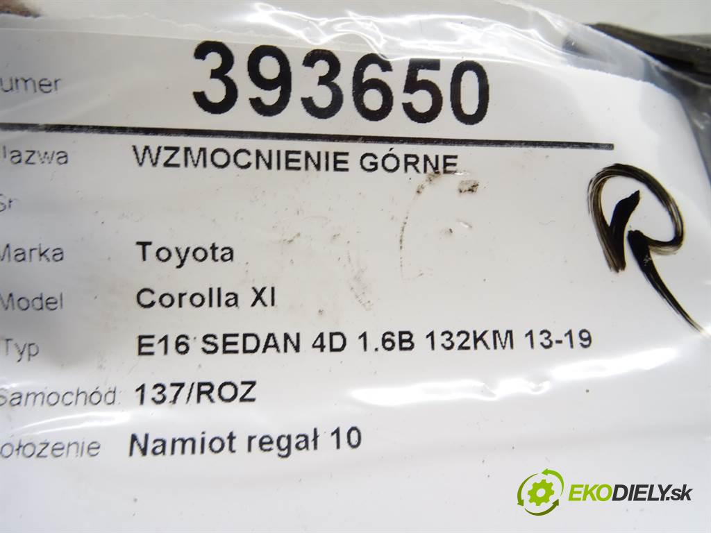 Toyota Corolla XI  2014 97 kW E16 SEDAN 4D 1.6B 132KM 13-19 1600 Výstuha horná  (Výstuhy)