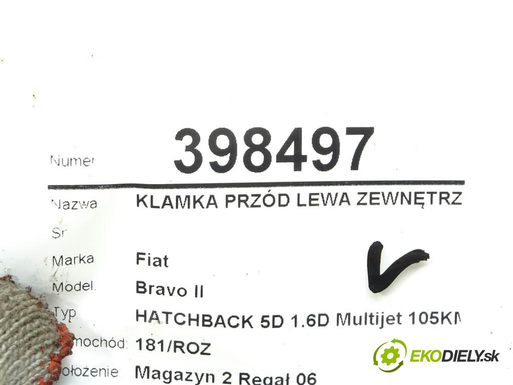 Fiat Bravo II  2008 77kW HATCHBACK 5D 1.6D Multijet 105KM 07-14 1598 Kľučka predný ľavá strana vonkajšia  (Vonkajšie predné ľavé)