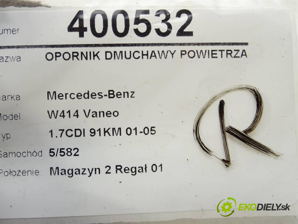 Mercedes-Benz W414 Vaneo  2002 67 kW 1.7CDI 91KM 01-05 1700 Odpor, rezistor kúrenia vzduchu  (Odpory (rezistory) kúrenia)