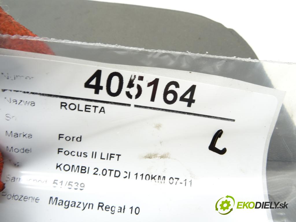 FORD FOCUS II nadwozie zamknięte / kombi 2004 - 2011    2.0 TDCi 81 kW [110 KM] olej napędowy 2009 - 2011  Roleta  (Rolety kufra)
