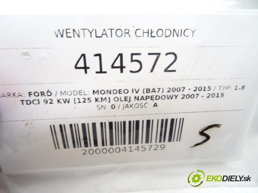 FORD MONDEO IV (BA7) 2007 - 2015    1.8 TDCi 92 kW [125 KM] olej napędowy 2007 - 2015  Ventilátor chladiča 6G91-8C607-PC (Ventilátory)