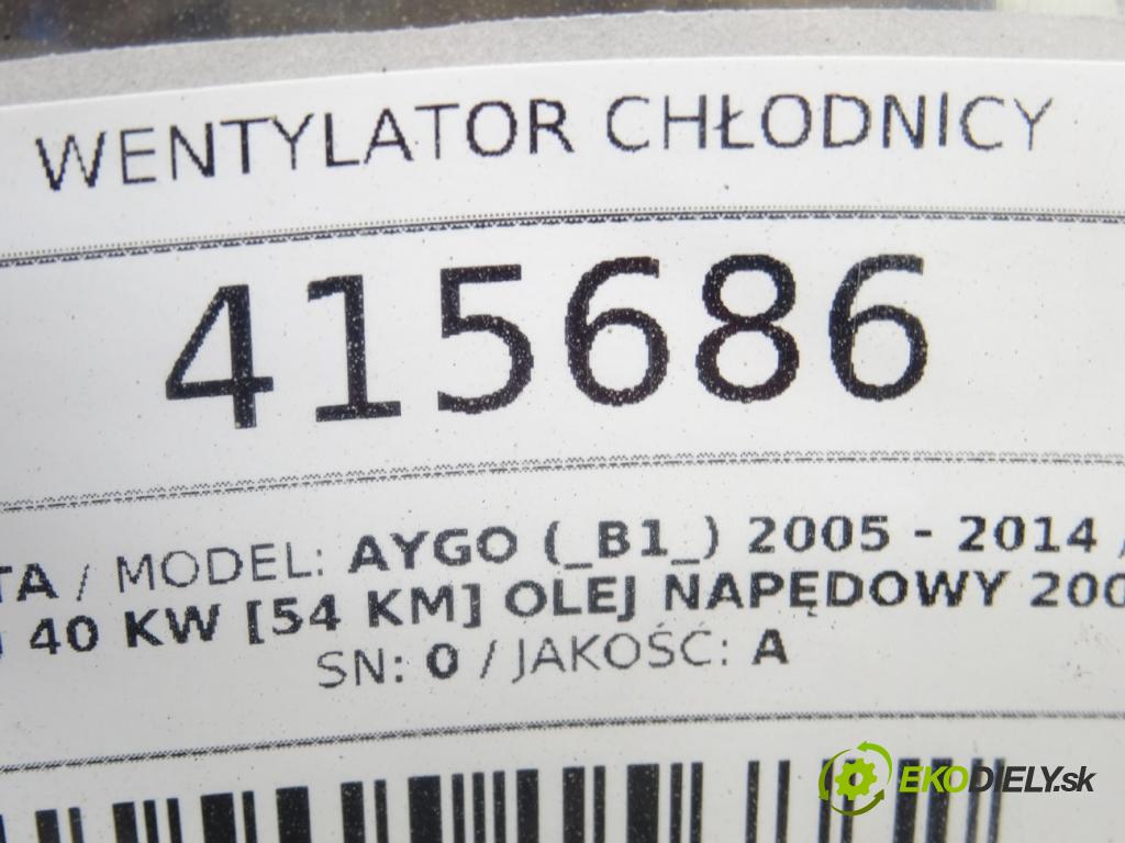 TOYOTA AYGO (_B1_) 2005 - 2014    1.4 HDi (WNB10_) 40 kW [54 KM] olej napędowy 2005   Ventilátor chladiča 016360-YV021 (Ventilátory)