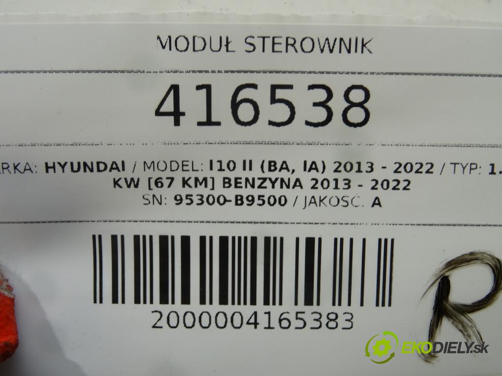 HYUNDAI i10 II (BA, IA) 2013 - 2022    1.0 49 kW [67 KM] benzyna 2013 - 2022  Modul Riadiaca jednotka 95300-B9500 (Ostatné)