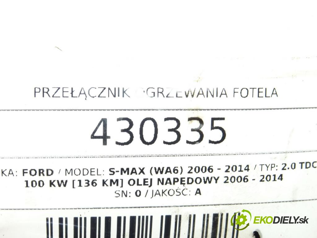 FORD S-MAX (WA6) 2006 - 2014    2.0 TDCi 100 kW [136 KM] olej napędowy 2006 - 2014  Prepínač ohrievania, vyhrievania sedačky 0 (Prepínače, spínače, tlačidlá a ovládače kúrenia)