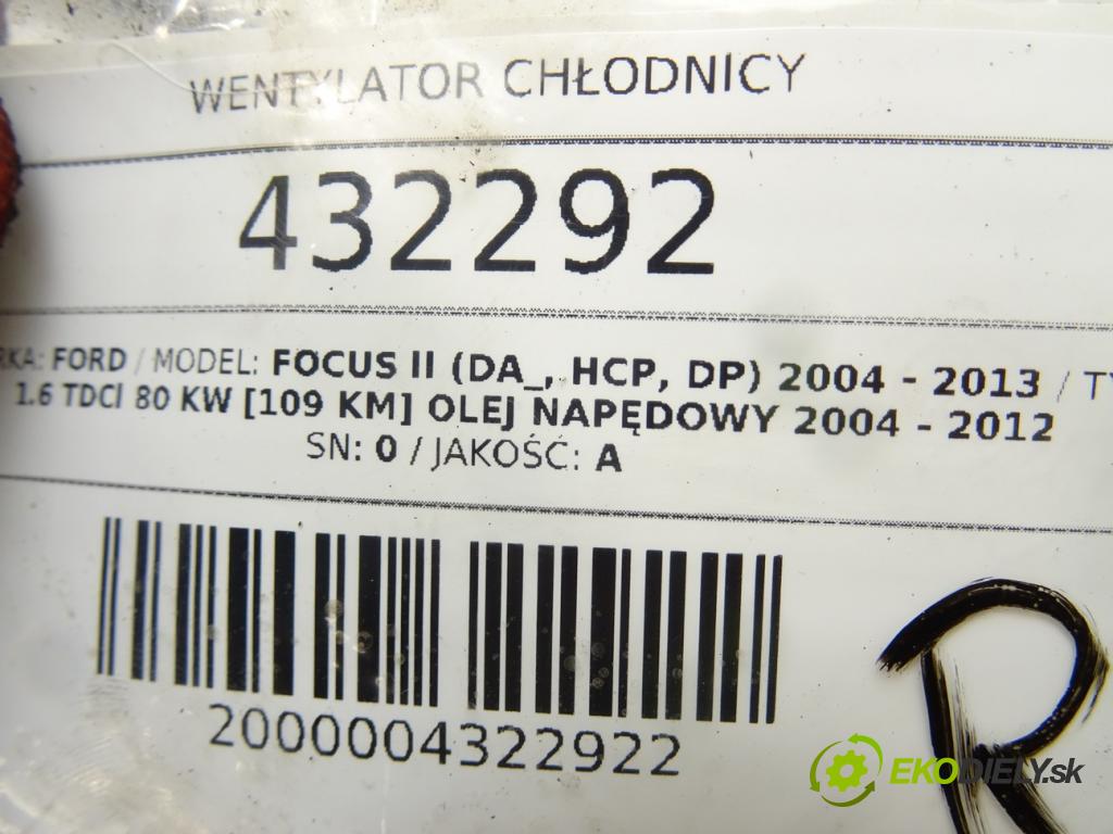 FORD FOCUS II (DA_, HCP, DP) 2004 - 2013    1.6 TDCi 80 kW [109 KM] olej napędowy 2004 - 2012  Ventilátor chladiča 0 (Ventilátory)
