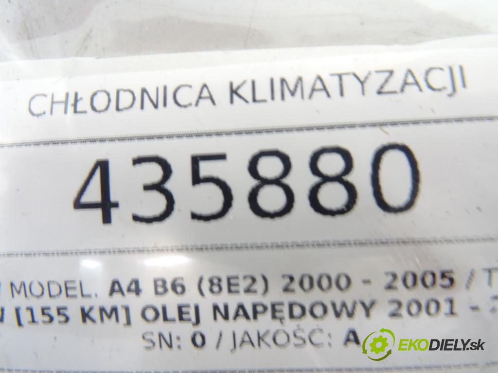 AUDI A4 B6 (8E2) 2000 - 2005    2.5 TDI 114 kW [155 KM] olej napędowy 2001 - 2002  Chladič klimatizácie  (Chladiče klimatizácie)