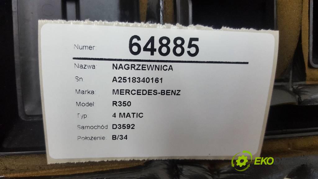 MERCEDES-BENZ R350 4 MATIC 2007 200kW 4 MATIC 3498 Výhrevné teleso, radiátor kúrenia A2518340161 (Radiátory kúrenia)