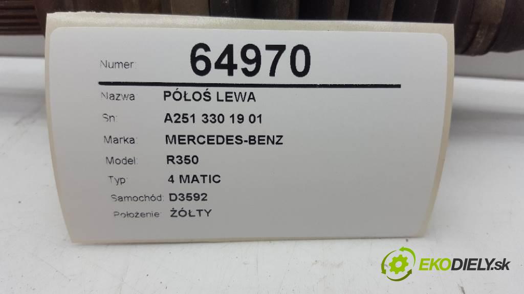 MERCEDES-BENZ R350 4 MATIC 2007 200kW 4 MATIC 3498 poloos levá strana A251 330 19 01 (Poloosy)