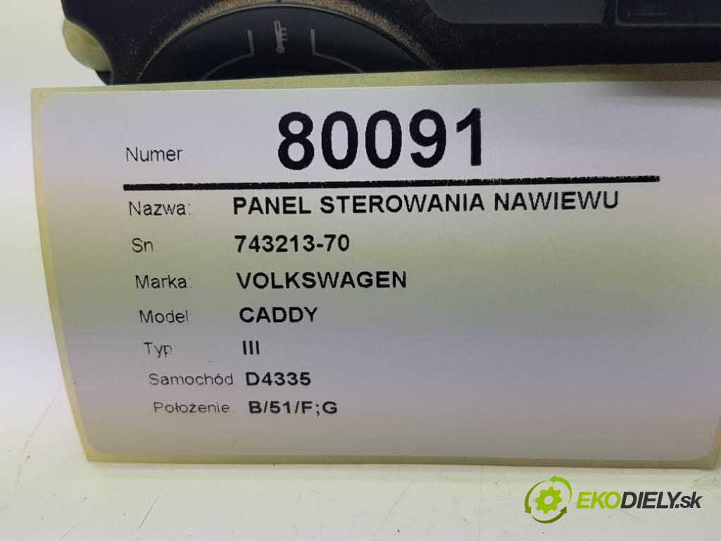 VOLKSWAGEN CADDY III 2004 51 kW III 1968 Panel ovládaní topení 743213-70 (Ovládaní topení a přepínače)