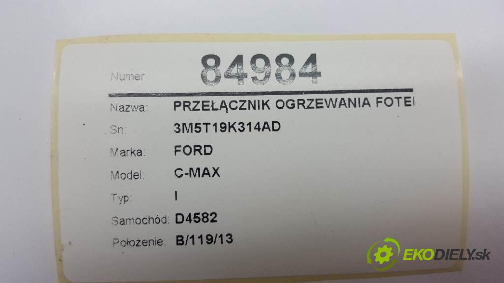 FORD C-MAX I 2006 80kw I 1560 přepínač ohřívání sedačky 3M5T19K314AD (Ovládaní topení a přepínače)